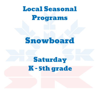 Saturday K - 5th Grade SNOWBOARD